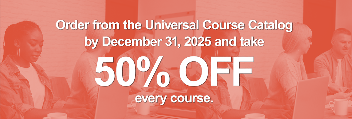 SAVE 50% Universal Courses by December 31, 2025